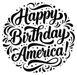 Happy Birthday America graphic design in a circular layout. Stylish, decorative text with swirls and embellishments.