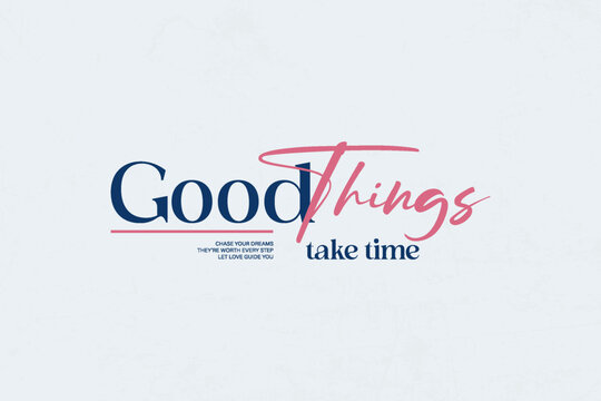 Naklejki Good Things Take Time - Inspirational Quote urban streetwear graphic tees design ideas printable templates
