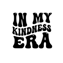 in my kindness era