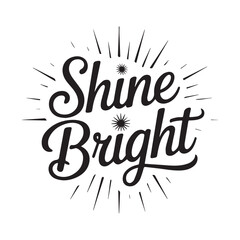 Shine Bright Typography Text vector design.