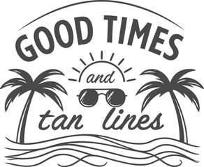 good time and tan line Typography t-shirt Dsign print Ready eps cut file Download 