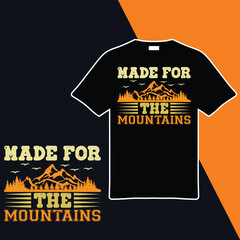 Made For The Mountains .t-shirt Design. Vector Illustration.