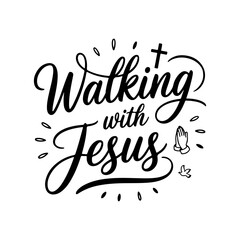 Walking with Jesus. Faith Quotes Vector Design Isolated on White Background