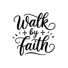 Walk by Faith. Faith Quotes Vector Design Isolated on White Background