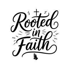 Rooted in Faith. Faith Quotes Vector Design Isolated on White Background