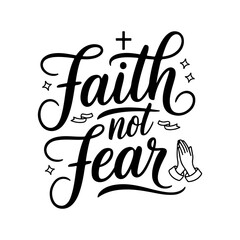 Faith Not Fear. Faith Quotes Vector Design Isolated on White Background