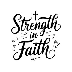 Strength in Faith. Faith Quotes Vector Design Isolated on White Background