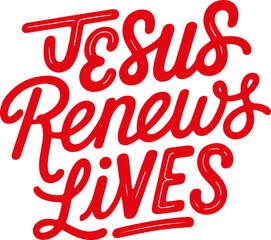 Jesus Renews Lives.