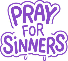 Pray For Sinners.