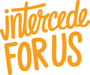 Intercede For Us.
