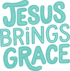 Jesus Brings Grace.