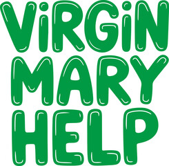 Virgin Mary Help.