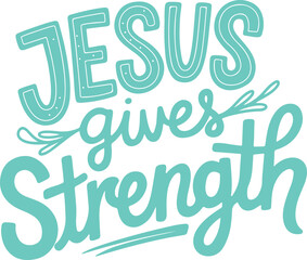 Jesus Gives Strength.