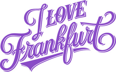 I Love Frankfurt.