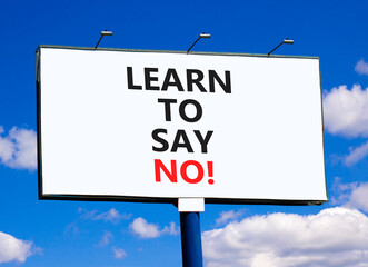 Learn to say no symbol. Concept words phrase Learn to say no on beautiful big white billboard....