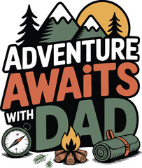 Adventure with  dad father's day t shirt design