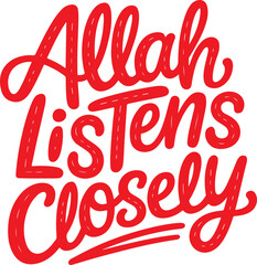 Allah Listens Closely.