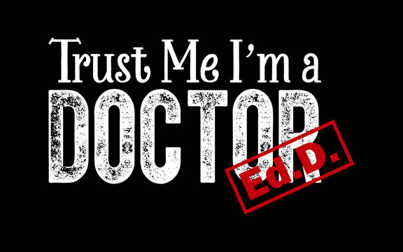 Trust Me I'm a Doctor EdD t-shirt quotes svg design