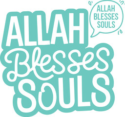 Allah Blesses Souls.