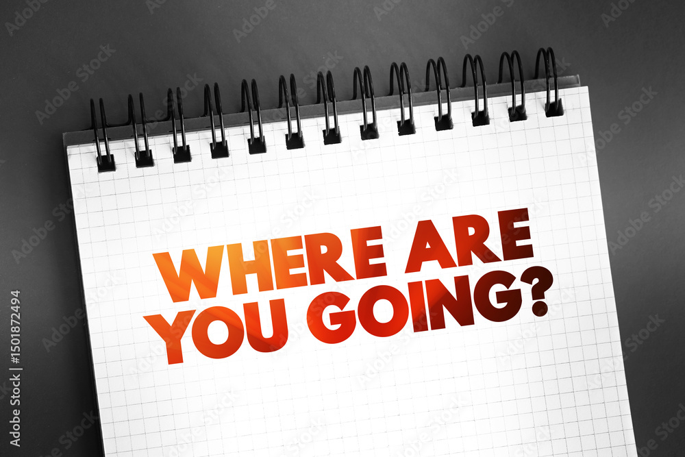 Poster where are you going question text on notepad, concept background