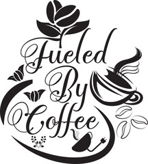 Obraz premium Fueled By Coffee Svg T-shirt Design