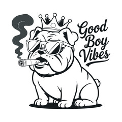 Cool Bulldog Wearing Sunglasses and Crown Smoking Cigar Good Boy Vibes Illustration