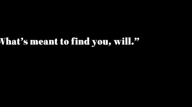 Motivational quote let go what's meant to find you will in white text on a black background screen .