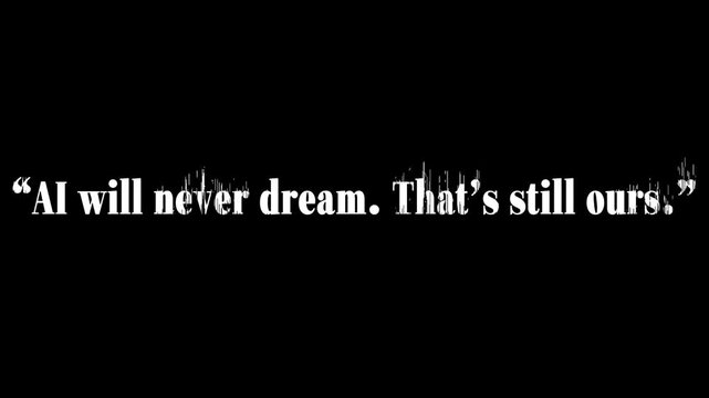 Ai will never dream that's still ours quote text on a black background with white color font style .