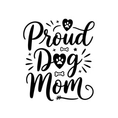 Proud Dog Mom. Dog Mom Quotes Vector Design Isolated on White Background