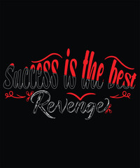 Success is the best Revenge Graphic Design