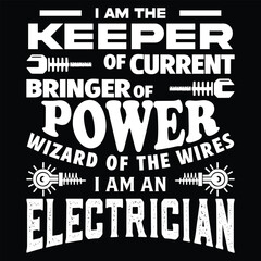 I Am Keeper Of The Current Bringer Of Power Wizard Of The Wires i am an electrician-Graphic design and t shirt design