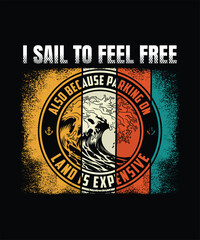 I sail to feel free. Also because parking on land is expensive graphic design
