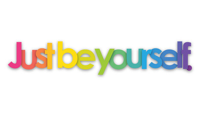 JUST BE YOURSELF. colorful typography banner on transparent background