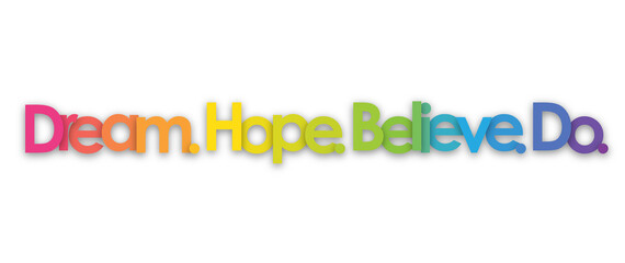 DREAM. HOPE. BELIEVE. DO. colorful typography banner on transparent background
