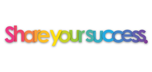 SHARE YOUR SUCCESS. colorful typography banner on transparent background