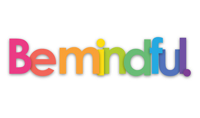 BE MINDFUL. colorful typography banner on transparent background