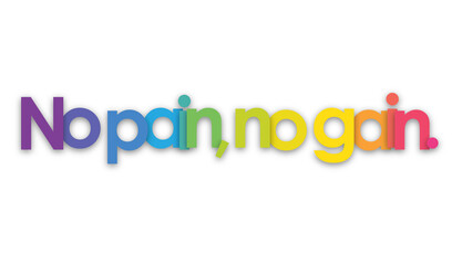 NO PAIN, NO GAIN. colorful typography banner on transparent background