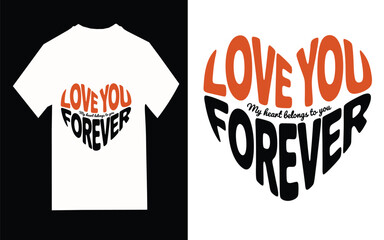 Love You Forever T-Shirt Design Featuring a Heart Shape .T-Shirt Design,simple t shirt design 