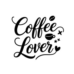 Coffee Lover. Coffee Quotes Vector Design Isolated on White Background