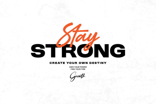 Stay Strong Create Your Own Destiny graphic tees design ideas printable templates