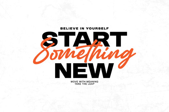 Naklejki Start Something New A Motivational Phrase in Bold Typography graphic tees design ideas printable templates