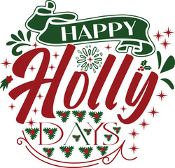 Happy Holly Days Svg T- shirt Design