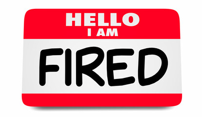 Hello I Am Fired Laid Off Name Tag Sticker Unemployed Worker 3d Illustration