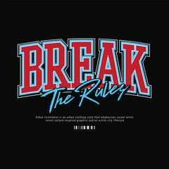 Break the rules. Casual Fashion Streetwear, Slogan Typography. for screen printing t-shirts, jackets