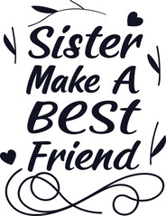 Fototapeta premium sister make the best friend For Typography Tshirt Design Print Ready Eps Cut file Download