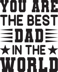 You Are the Best Dad in the World SVG