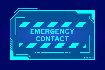 Blue color of futuristic hud banner that have word emergency contact on user interface screen on black background