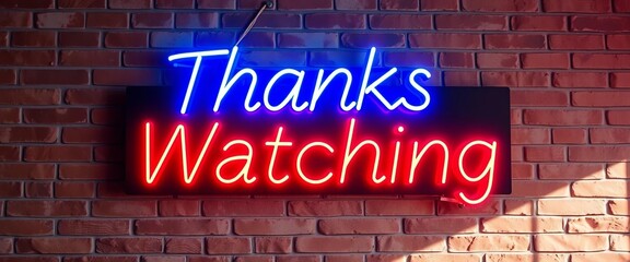 Neon sign "Thanks for Watching" on brick wall, vibrant colors, video outro, streaming, graphic