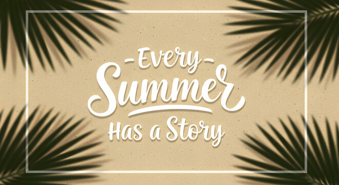 Every Summer Has A Story Summer Vacation Tropical Beach Palm Leaves Quote Typography Design
