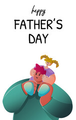 Happy father s day card, father holding daughter on shoulders.